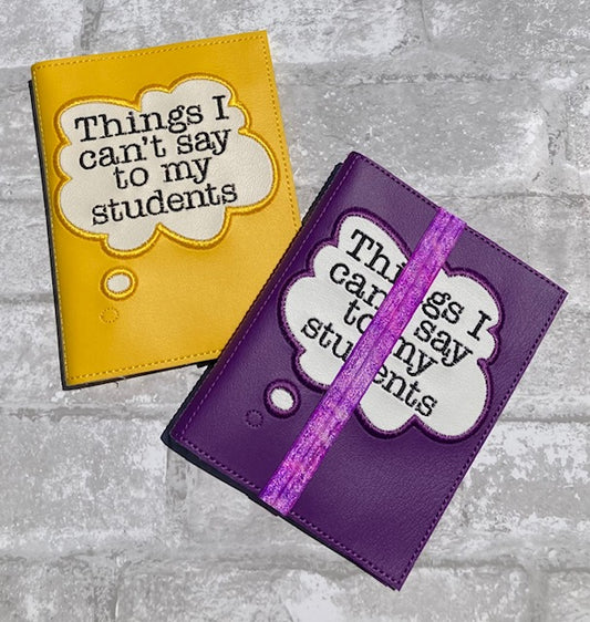 "Things I can't say to my students" Notebook Cover